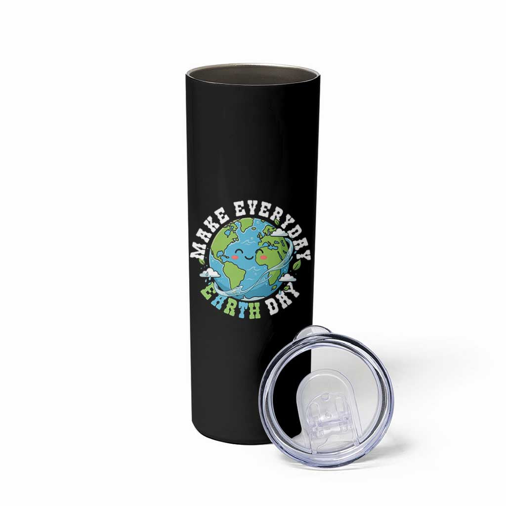 Funny Make Earth Day Every Day Skinny Tumbler Cute Environmental Awareness Earth Day