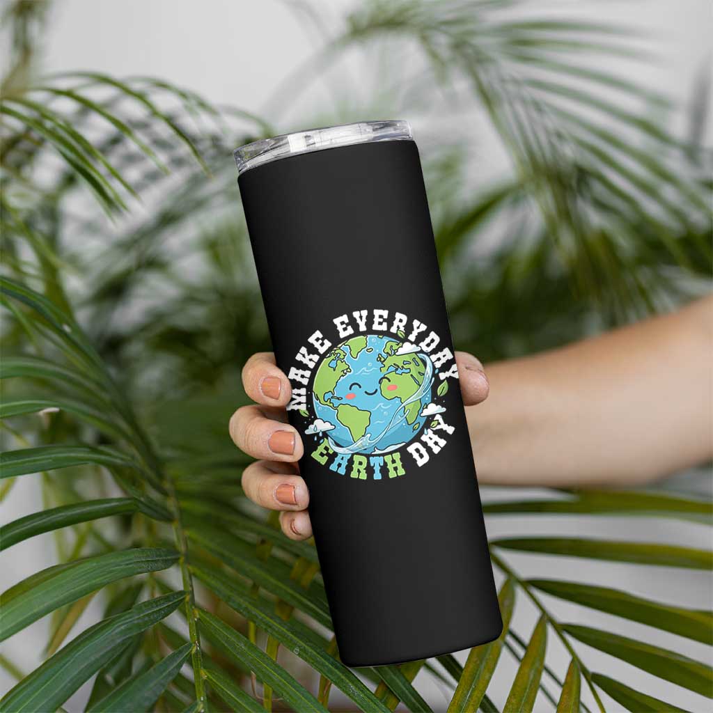 Funny Make Earth Day Every Day Skinny Tumbler Cute Environmental Awareness Earth Day