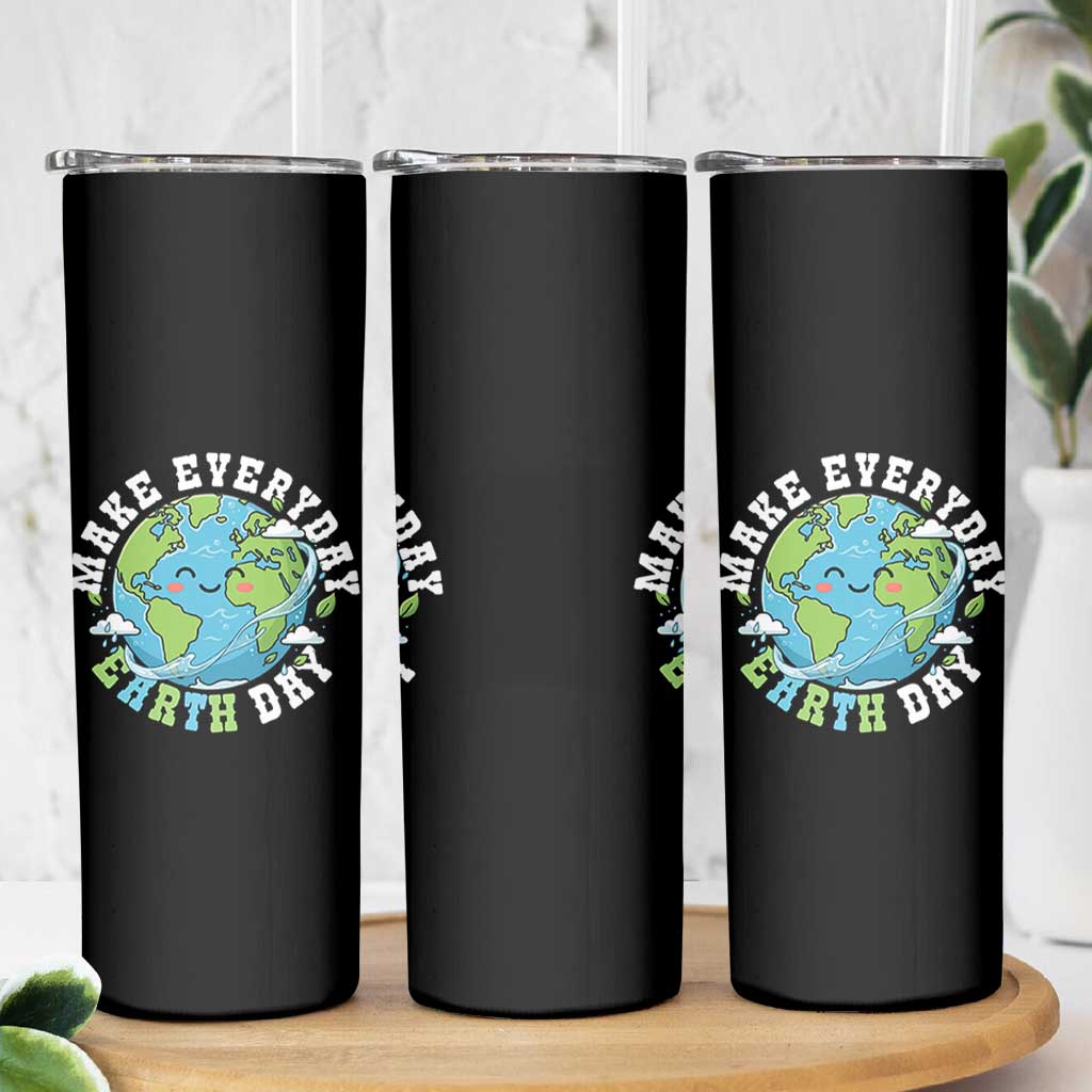 Funny Make Earth Day Every Day Skinny Tumbler Cute Environmental Awareness Earth Day