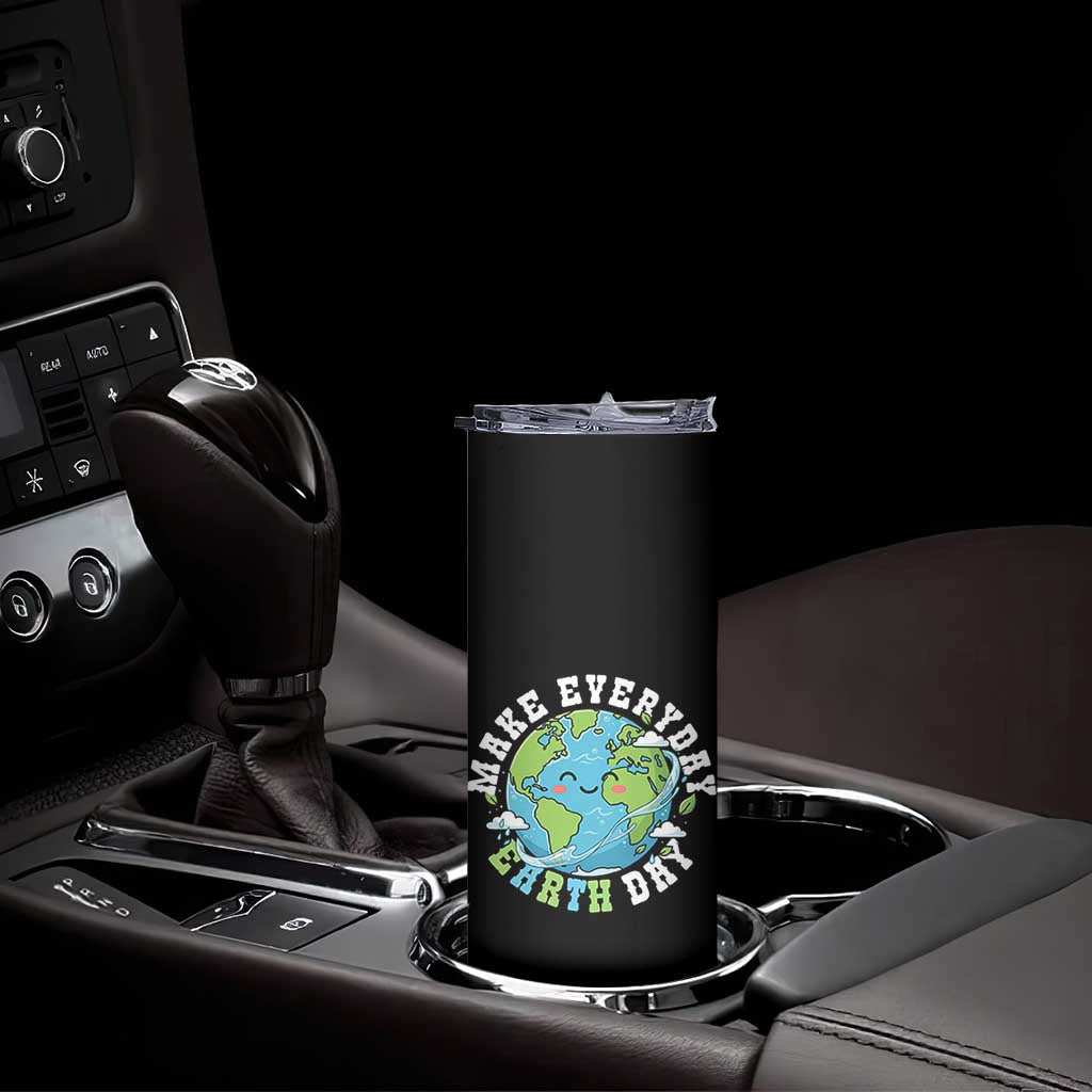 Funny Make Earth Day Every Day Skinny Tumbler Cute Environmental Awareness Earth Day