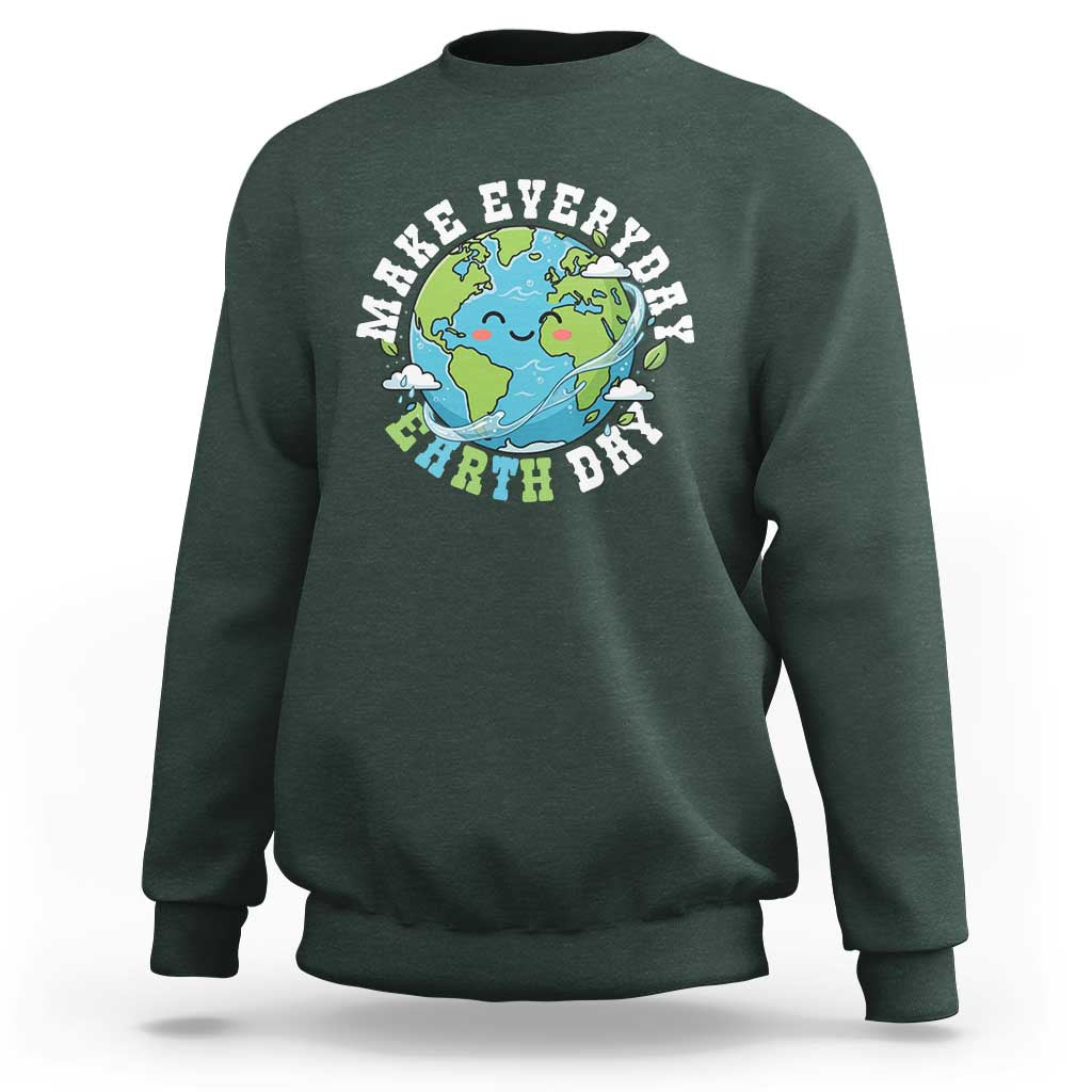 Funny Make Earth Day Every Day Sweatshirt Cute Environmental Awareness Earth Day