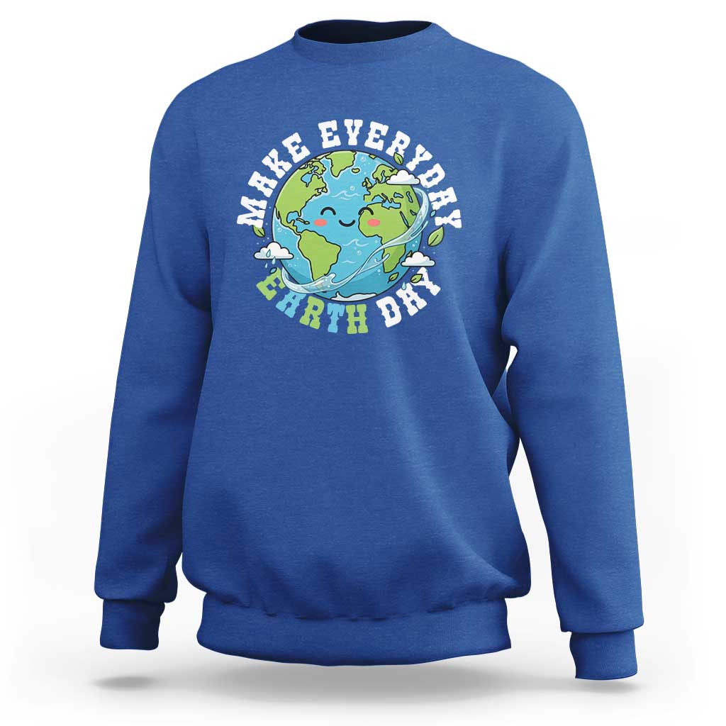 Funny Make Earth Day Every Day Sweatshirt Cute Environmental Awareness Earth Day