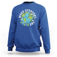 Funny Make Earth Day Every Day Sweatshirt Cute Environmental Awareness Earth Day