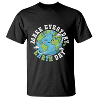 Funny Make Earth Day Every Day T Shirt Cute Environmental Awareness Earth Day