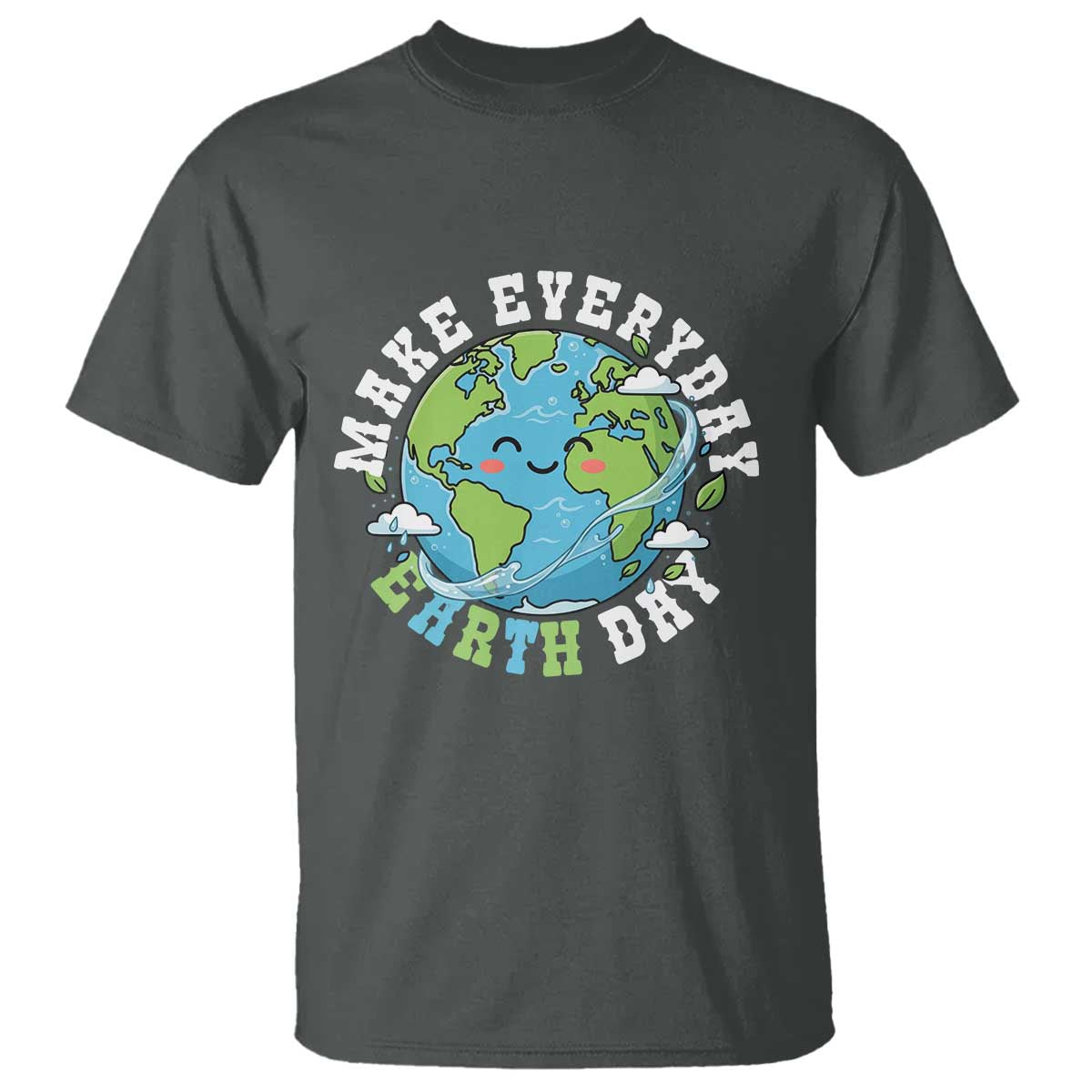 Funny Make Earth Day Every Day T Shirt Cute Environmental Awareness Earth Day