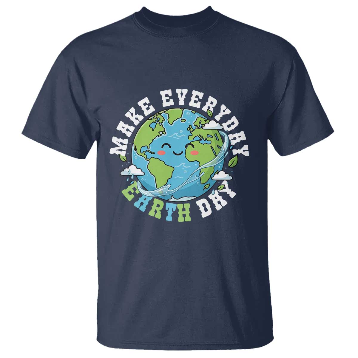 Funny Make Earth Day Every Day T Shirt Cute Environmental Awareness Earth Day