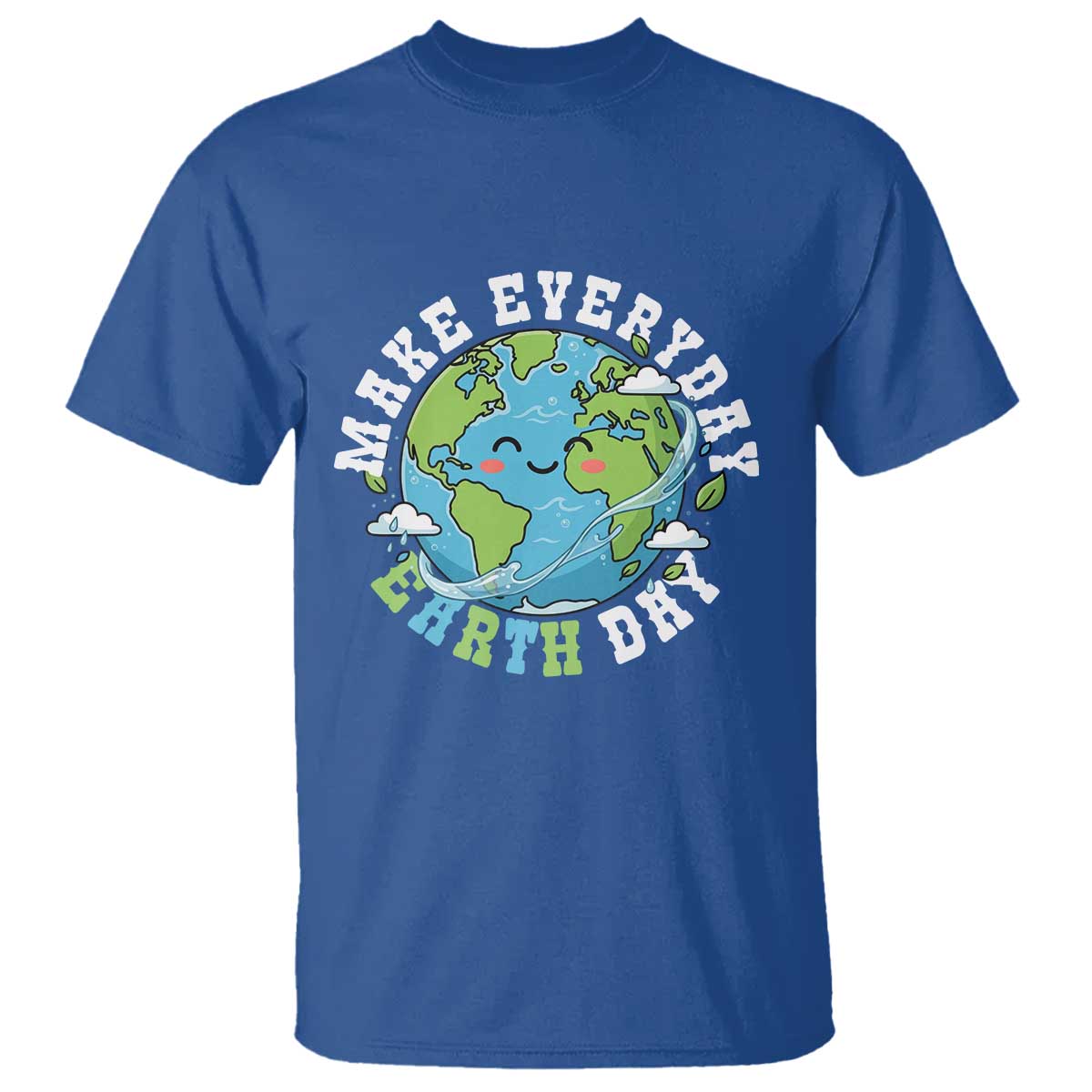 Funny Make Earth Day Every Day T Shirt Cute Environmental Awareness Earth Day