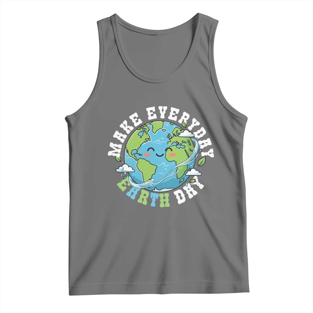 Funny Make Earth Day Every Day Tank Top Cute Environmental Awareness Earth Day