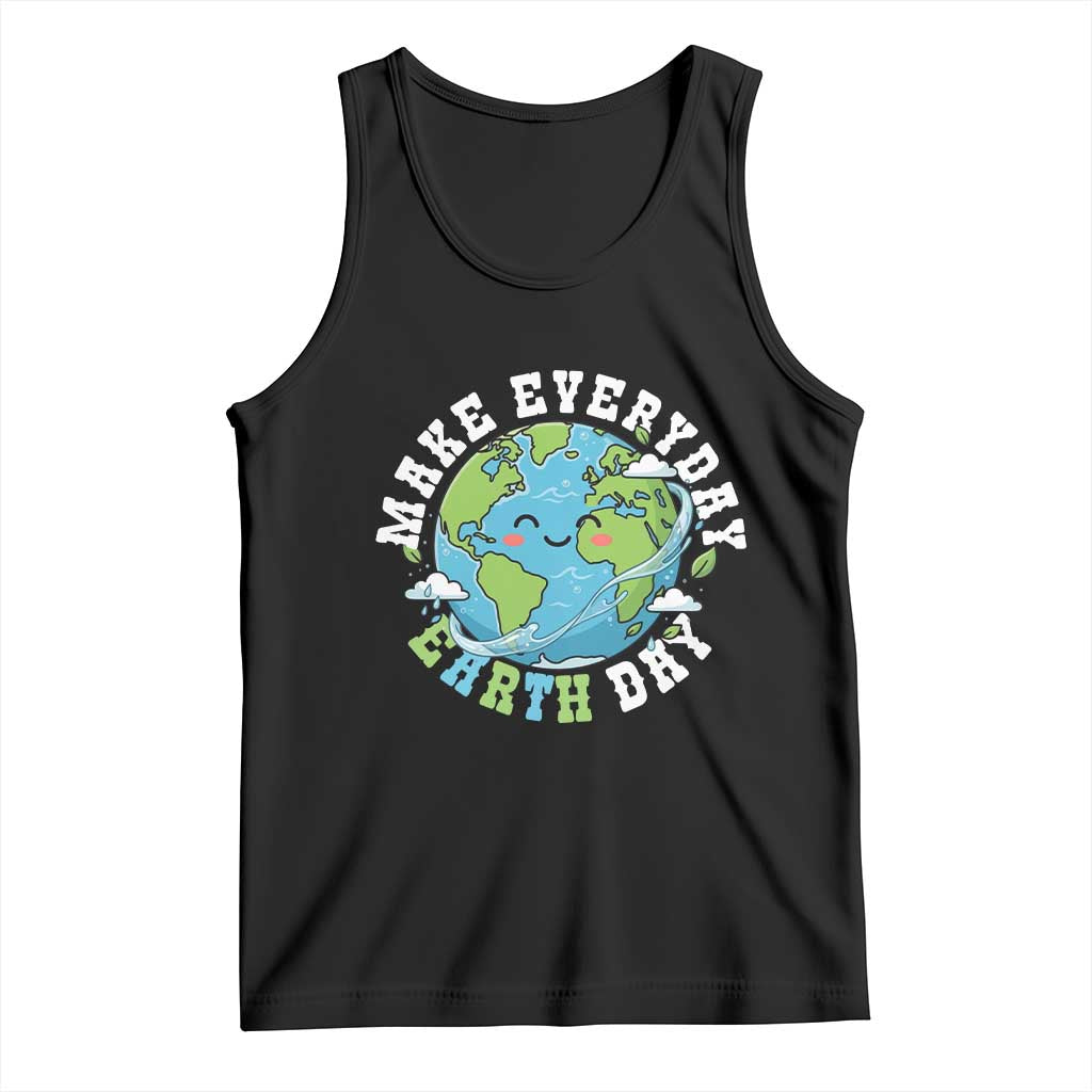 Funny Make Earth Day Every Day Tank Top Cute Environmental Awareness Earth Day