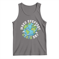 Funny Make Earth Day Every Day Tank Top Cute Environmental Awareness Earth Day