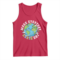 Funny Make Earth Day Every Day Tank Top Cute Environmental Awareness Earth Day