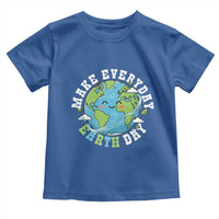 Funny Make Earth Day Every Day Toddler T Shirt Cute Environmental Awareness Earth Day