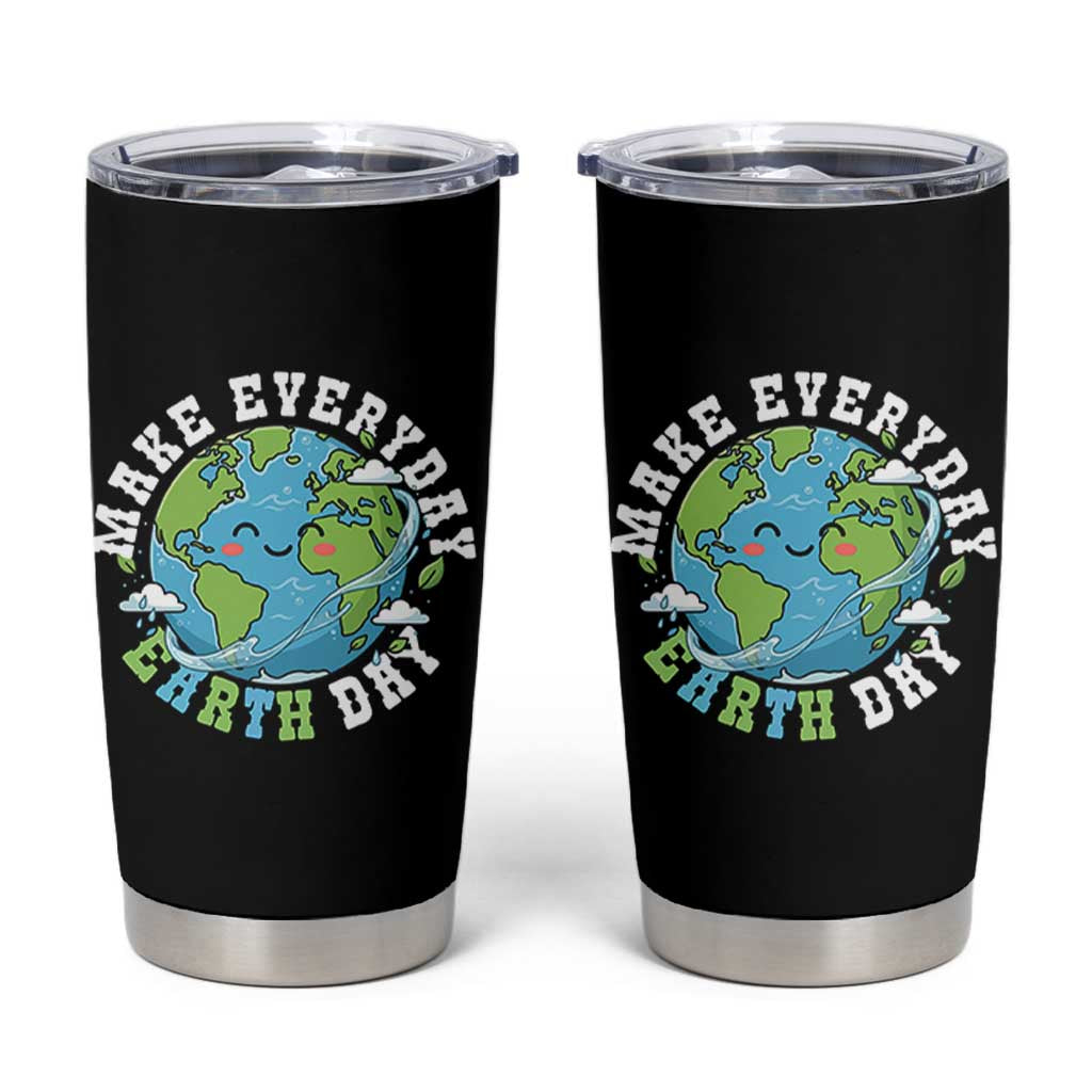 Funny Make Earth Day Every Day Tumbler Cup Cute Environmental Awareness Earth Day