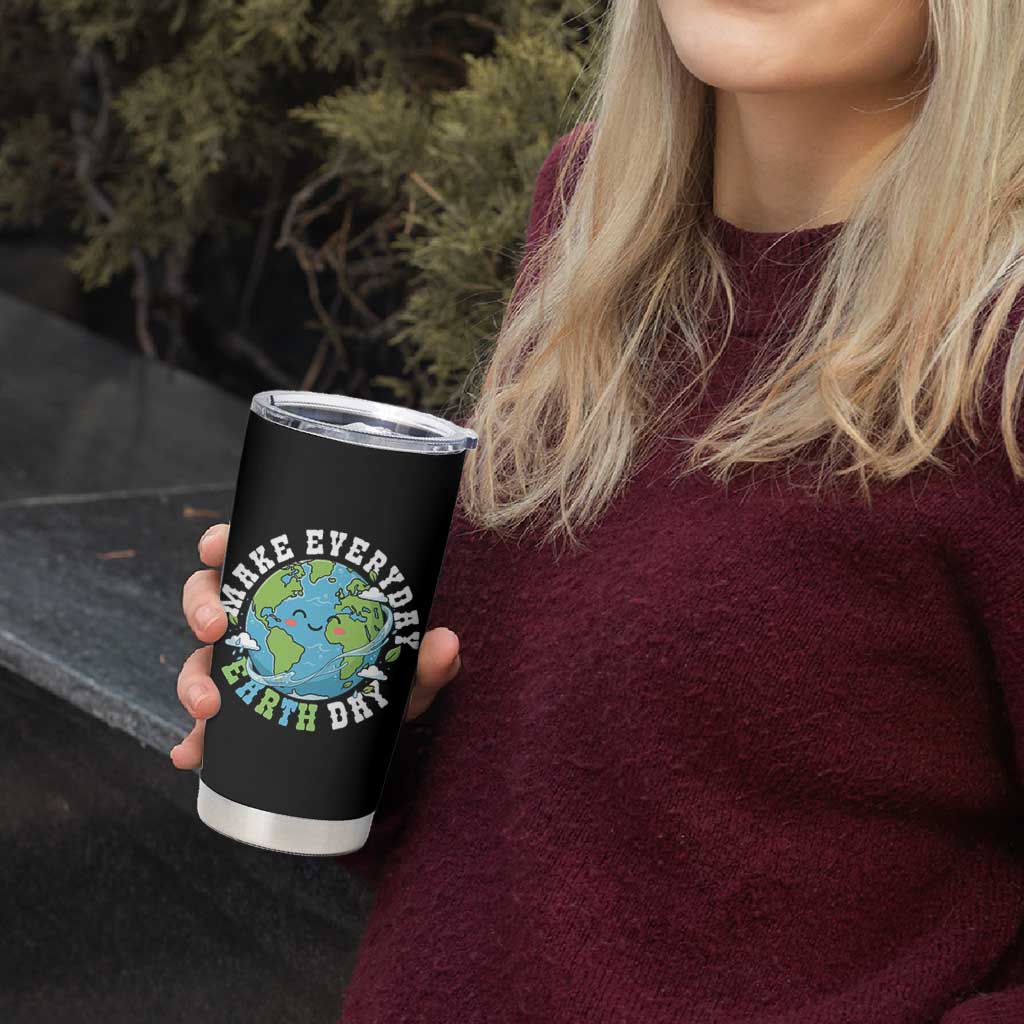Funny Make Earth Day Every Day Tumbler Cup Cute Environmental Awareness Earth Day