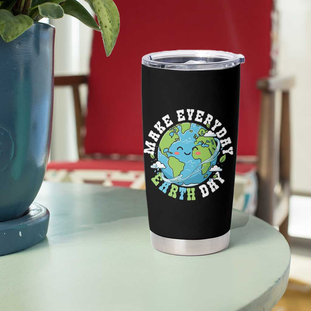 Funny Make Earth Day Every Day Tumbler Cup Cute Environmental Awareness Earth Day