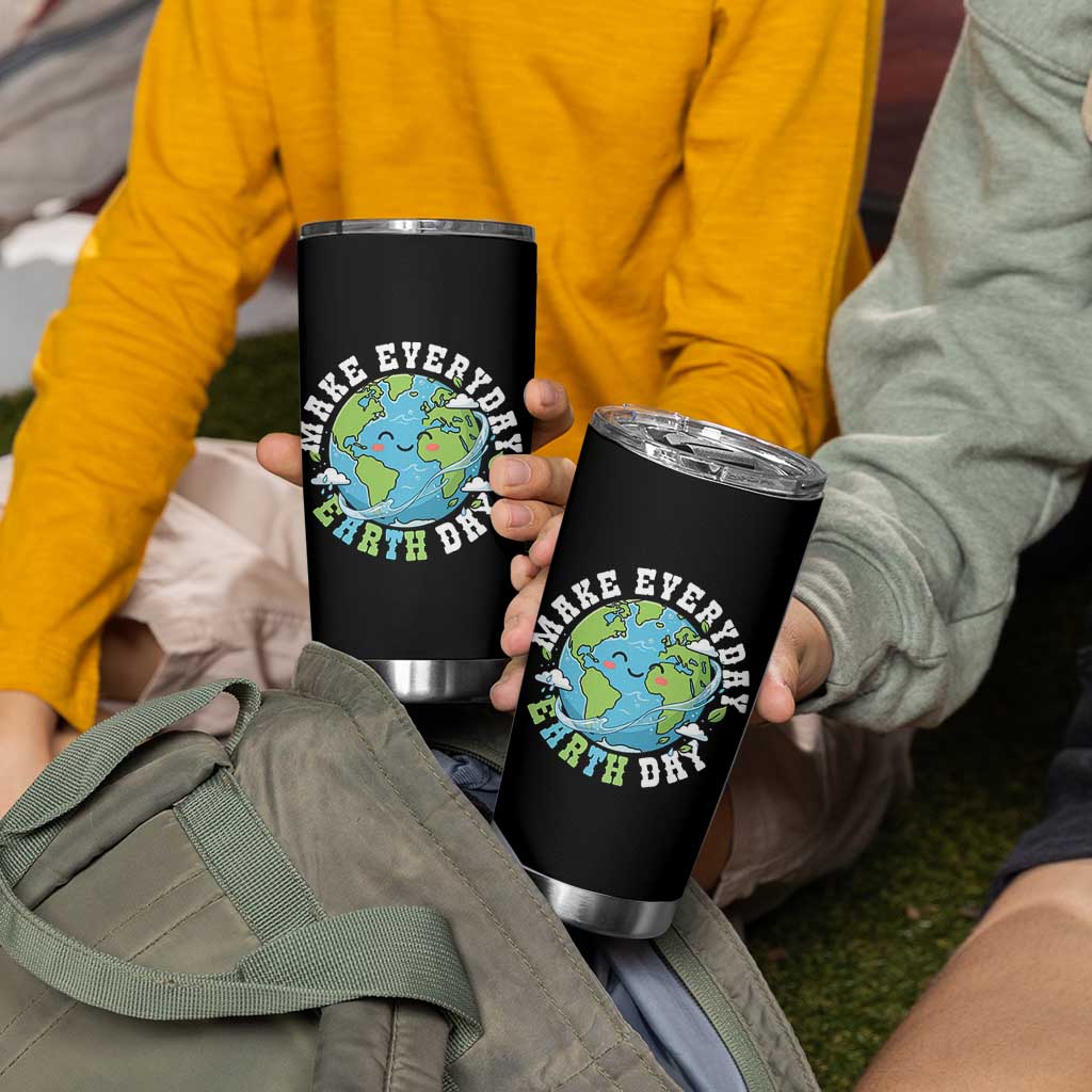 Funny Make Earth Day Every Day Tumbler Cup Cute Environmental Awareness Earth Day