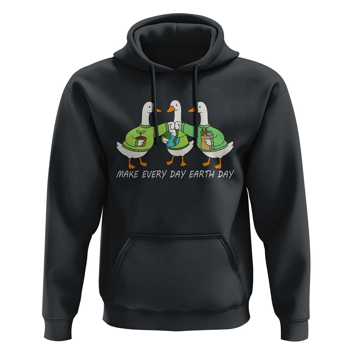 Funny Earth Day Hoodie Silly Goose Make Earth Day Every Day