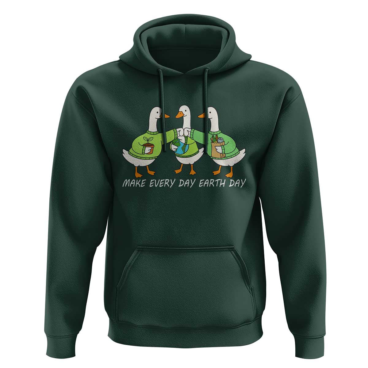 Funny Earth Day Hoodie Silly Goose Make Earth Day Every Day
