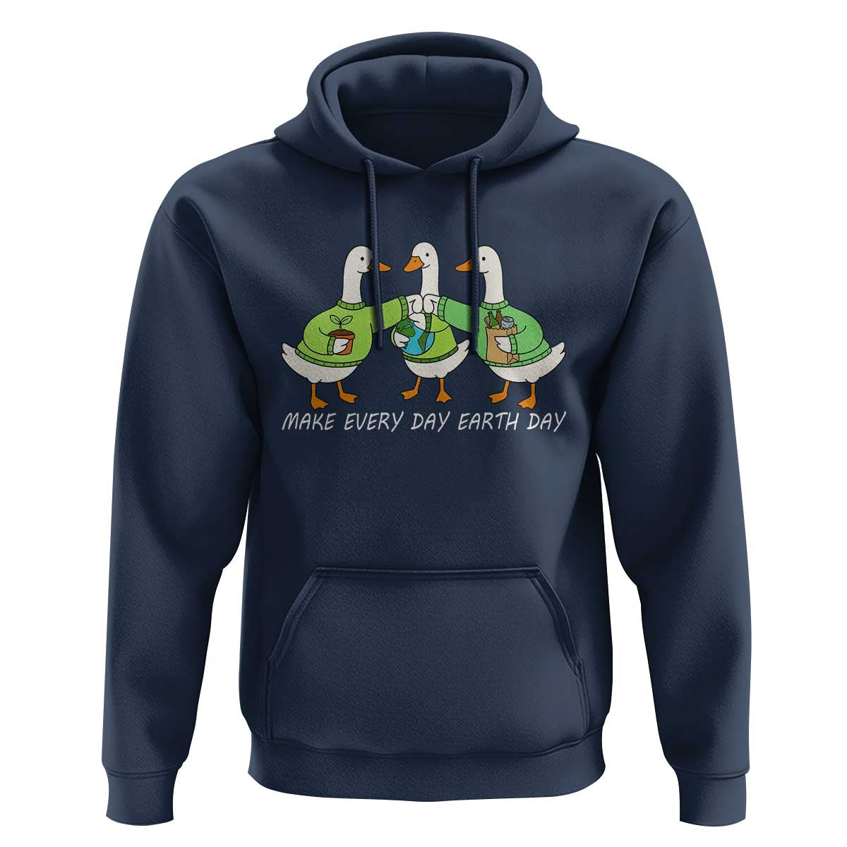 Funny Earth Day Hoodie Silly Goose Make Earth Day Every Day