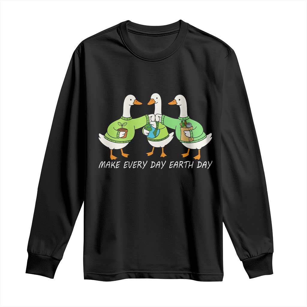 Funny Earth Day Long Sleeve Shirt Silly Goose Make Earth Day Every Day