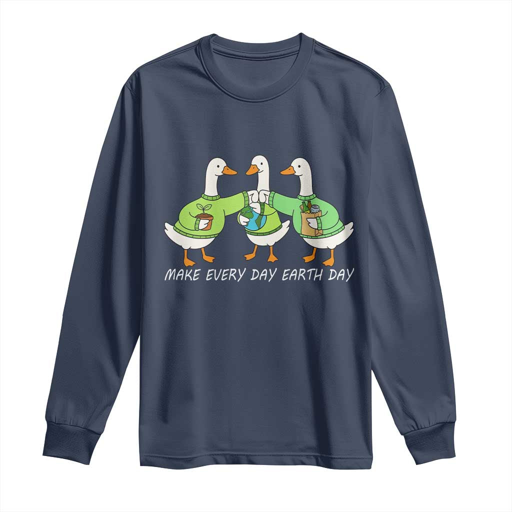 Funny Earth Day Long Sleeve Shirt Silly Goose Make Earth Day Every Day
