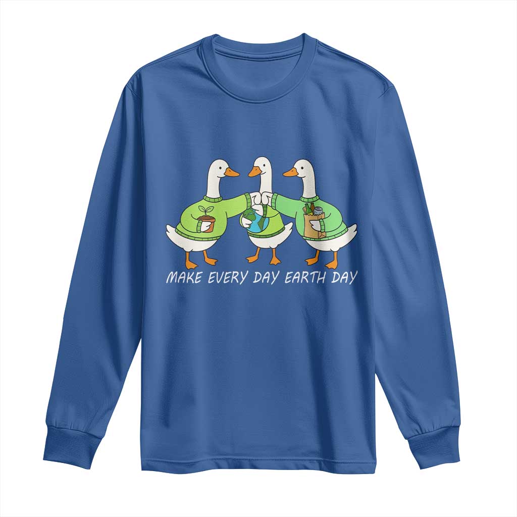 Funny Earth Day Long Sleeve Shirt Silly Goose Make Earth Day Every Day