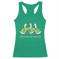 Funny Earth Day Racerback Tank Top Silly Goose Make Earth Day Every Day