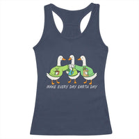 Funny Earth Day Racerback Tank Top Silly Goose Make Earth Day Every Day