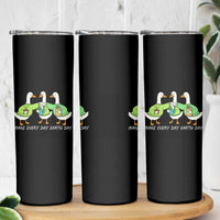Funny Earth Day Skinny Tumbler Silly Goose Make Earth Day Every Day