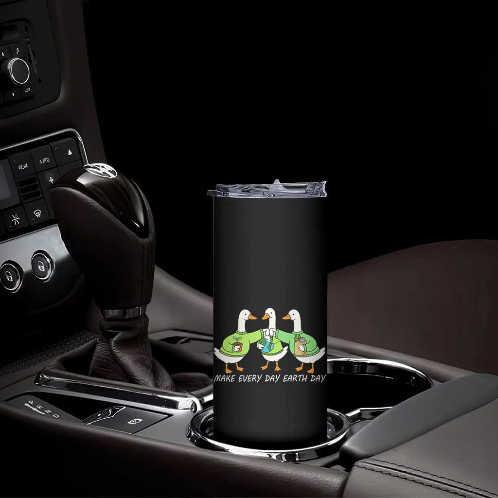 Funny Earth Day Skinny Tumbler Silly Goose Make Earth Day Every Day