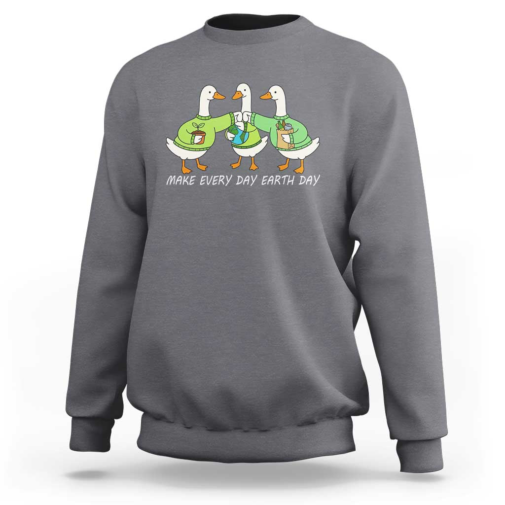 Funny Earth Day Sweatshirt Silly Goose Make Earth Day Every Day