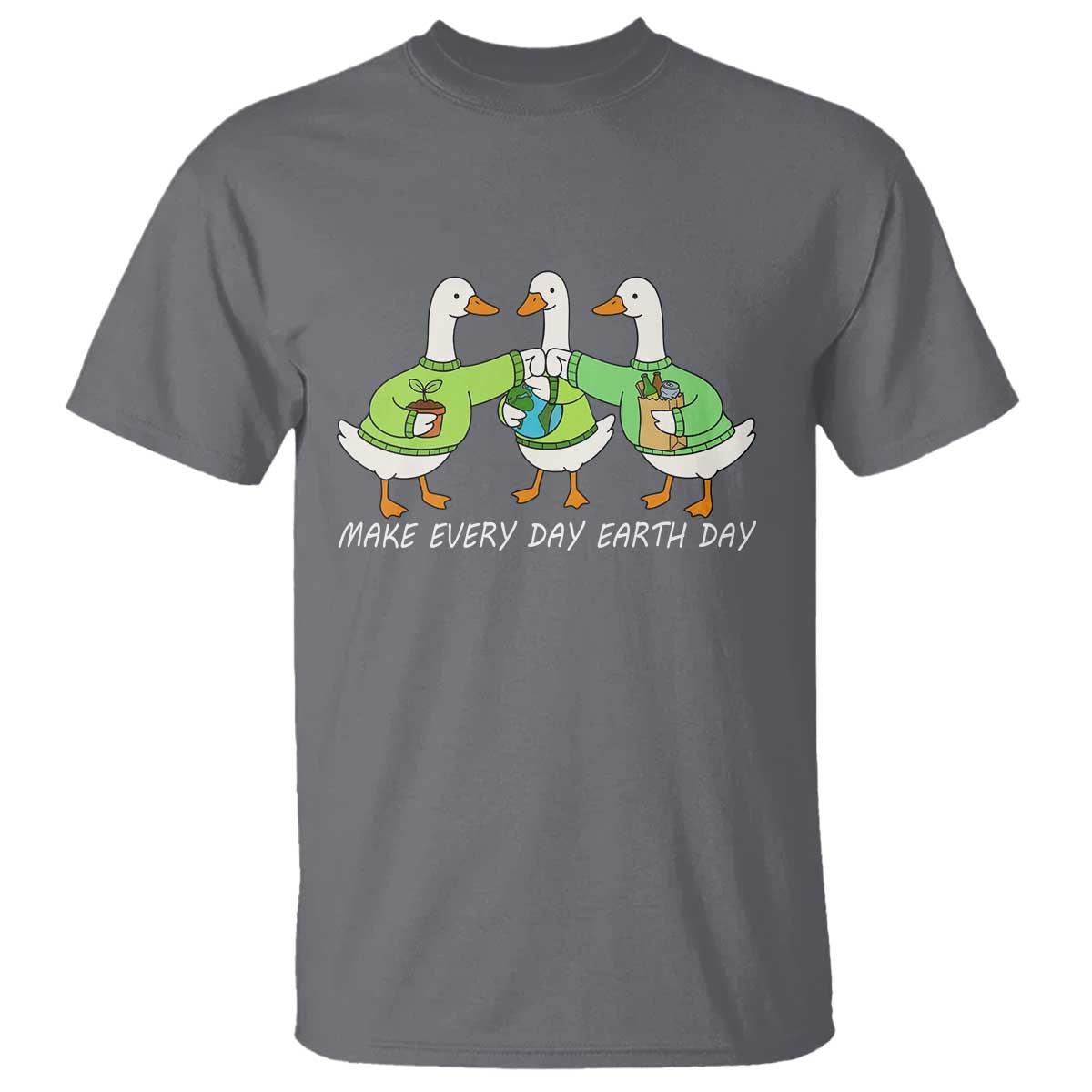 Funny Earth Day T Shirt Silly Goose Make Earth Day Every Day