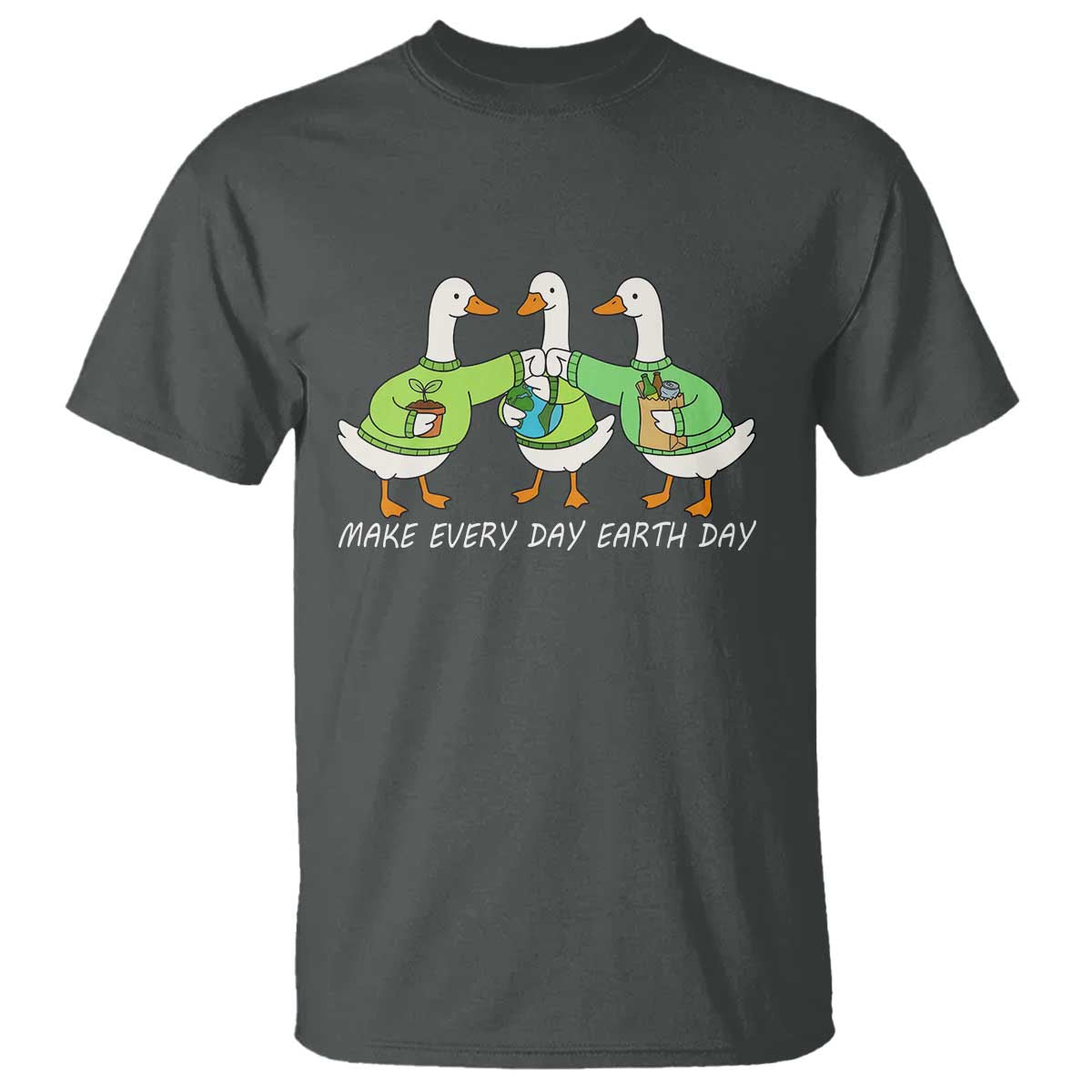 Funny Earth Day T Shirt Silly Goose Make Earth Day Every Day