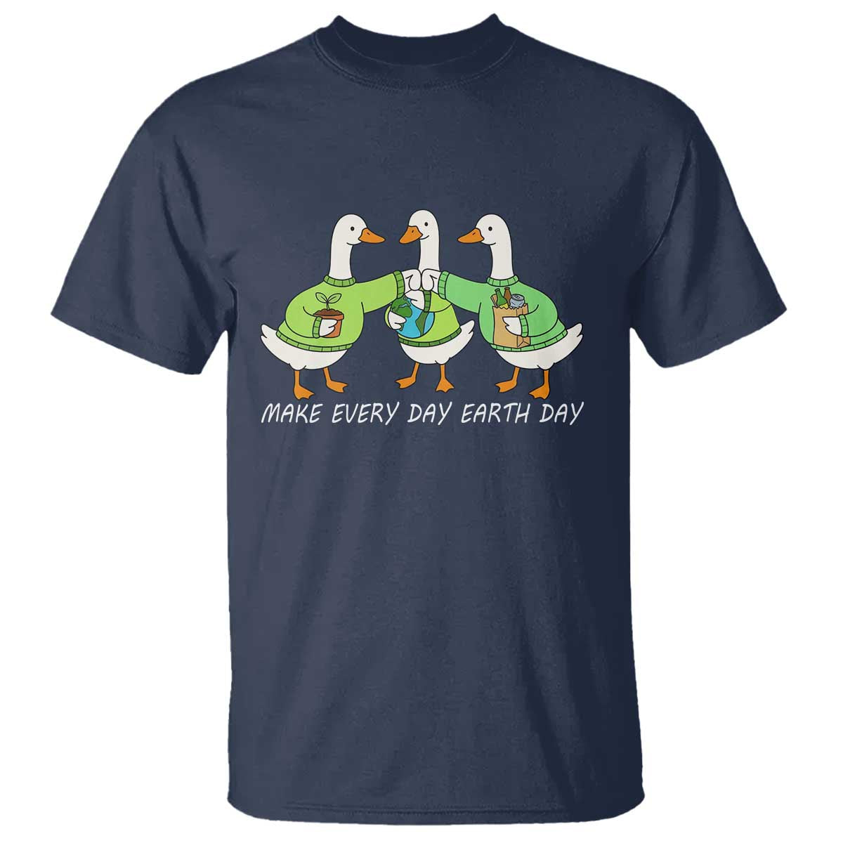 Funny Earth Day T Shirt Silly Goose Make Earth Day Every Day