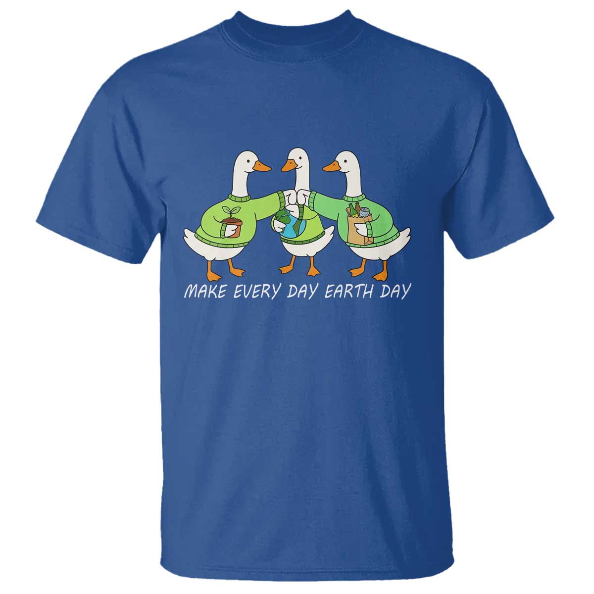 Funny Earth Day T Shirt Silly Goose Make Earth Day Every Day