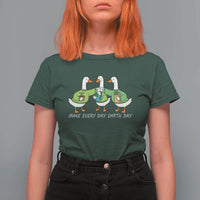 Funny Earth Day T Shirt For Women Silly Goose Make Earth Day Every Day