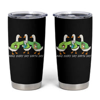Funny Earth Day Tumbler Cup Silly Goose Make Earth Day Every Day