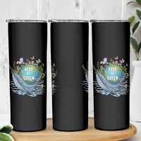 Keep It Green Earth Day Skinny Tumbler Eco-Friendly Nature Environmental Awareness