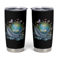 Keep It Green Earth Day Tumbler Cup Eco-Friendly Nature Environmental Awareness