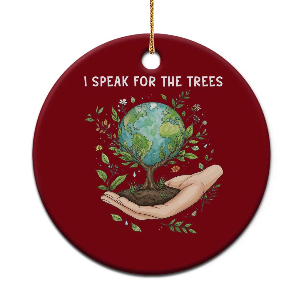 I Speak For The Trees Ceramic Ornament Earth Day Awareness