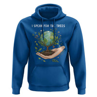 I Speak For The Trees Hoodie Earth Day Awareness