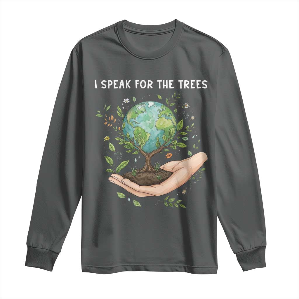 I Speak For The Trees Long Sleeve Shirt Earth Day Awareness