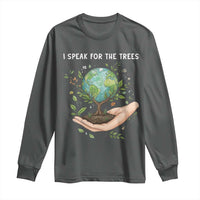 I Speak For The Trees Long Sleeve Shirt Earth Day Awareness