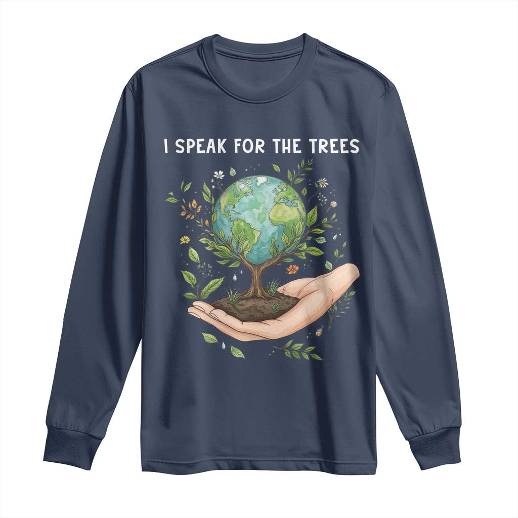 I Speak For The Trees Long Sleeve Shirt Earth Day Awareness