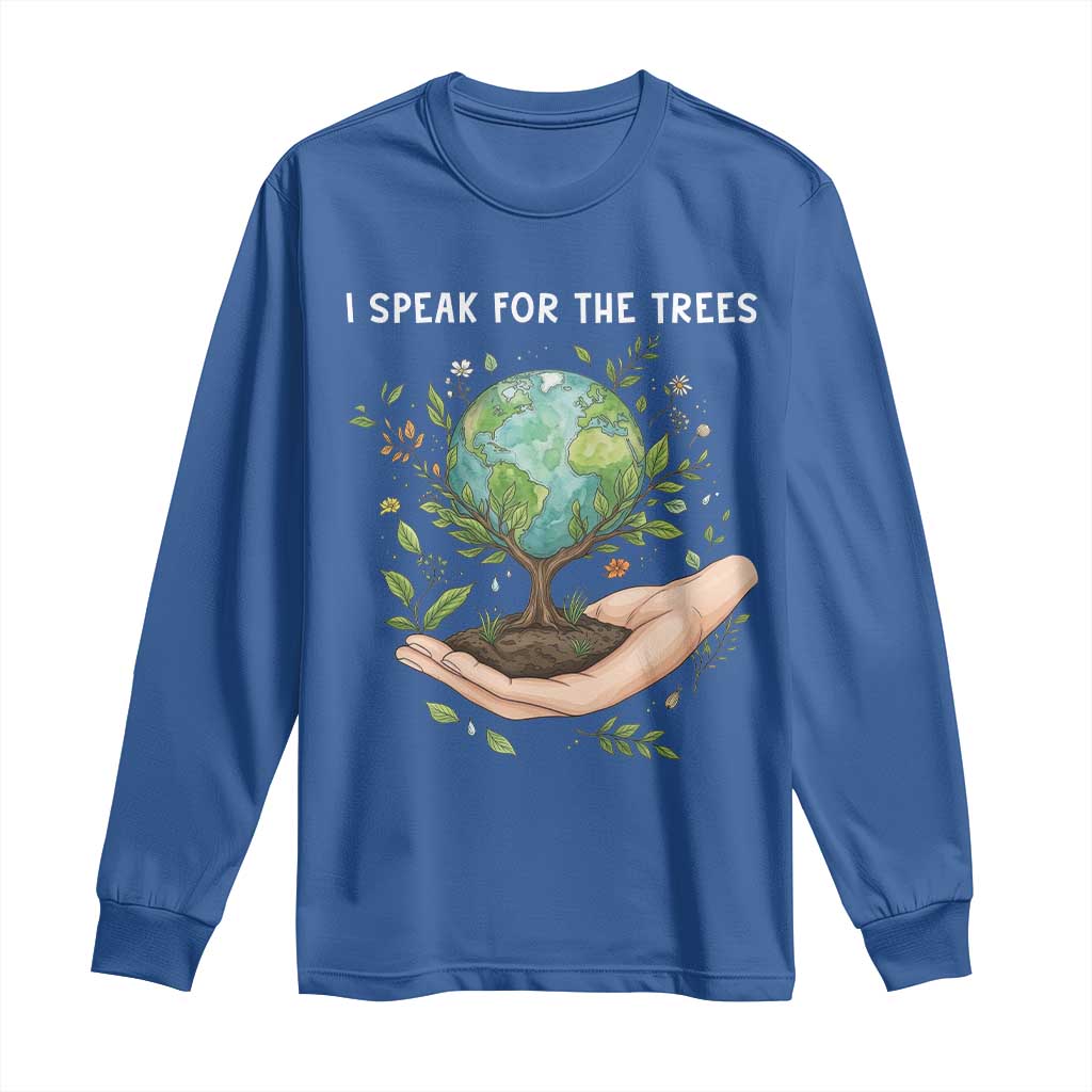 I Speak For The Trees Long Sleeve Shirt Earth Day Awareness