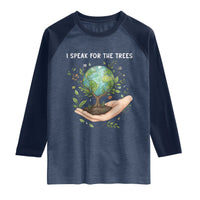 I Speak For The Trees Raglan Shirt Earth Day Awareness