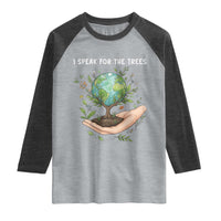 I Speak For The Trees Raglan Shirt Earth Day Awareness