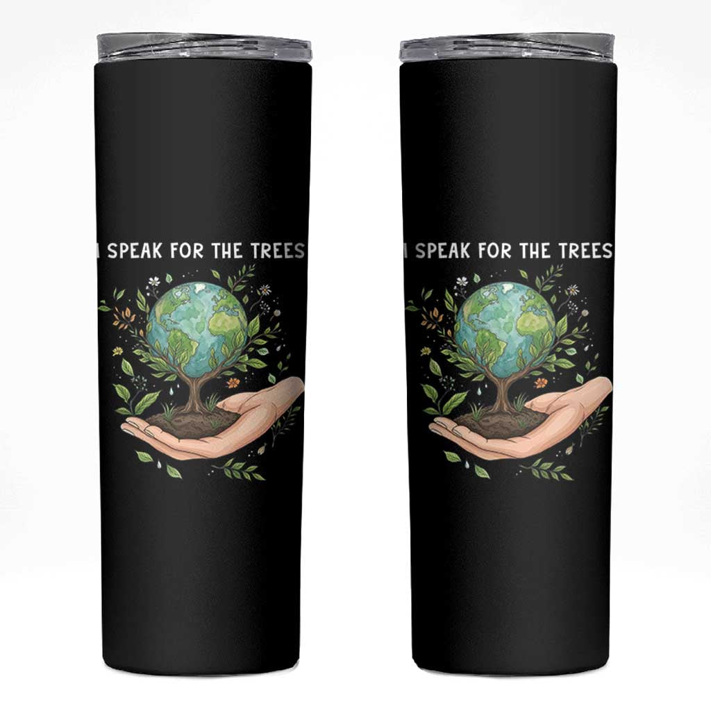 I Speak For The Trees Skinny Tumbler Earth Day Awareness