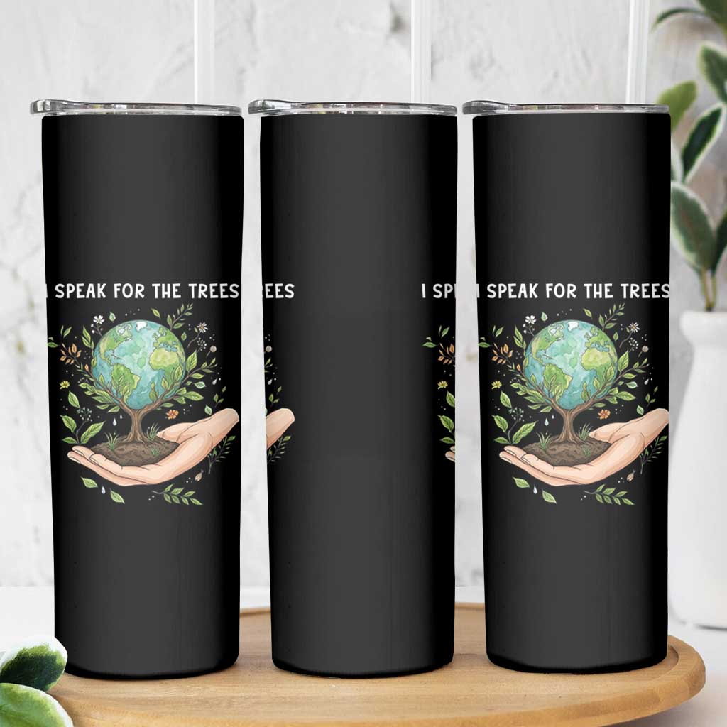 I Speak For The Trees Skinny Tumbler Earth Day Awareness