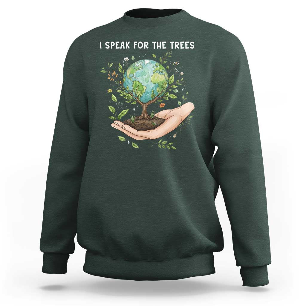 I Speak For The Trees Sweatshirt Earth Day Awareness